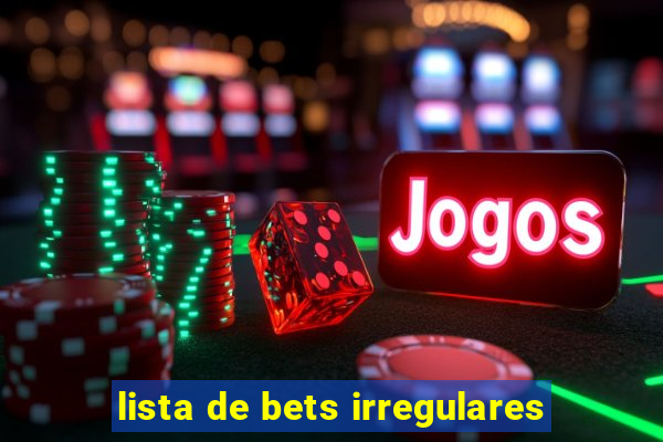 lista de bets irregulares